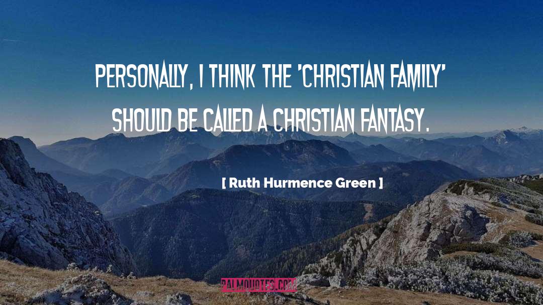Ruth Hurmence Green Quotes: Personally, I think the 'Christian