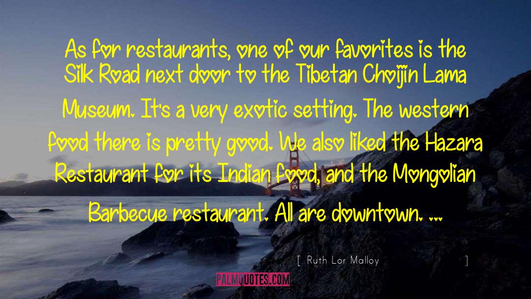 Ruth Lor Malloy Quotes: As for restaurants, one of