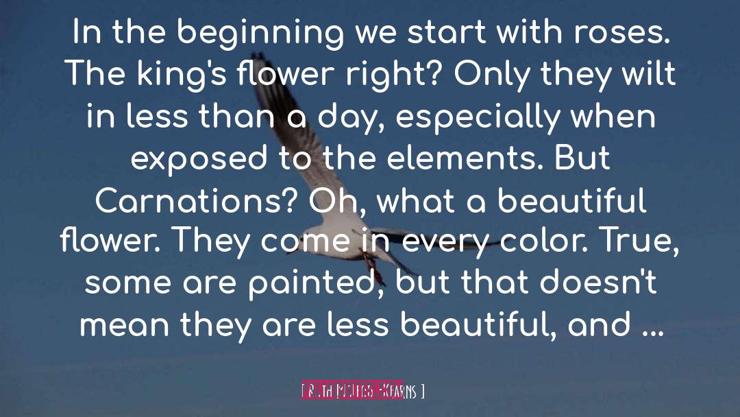 Ruth McLeod-Kearns Quotes: In the beginning we start