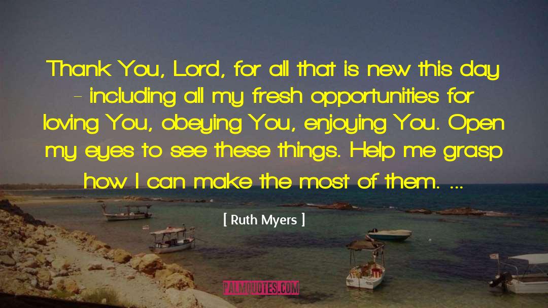 Ruth Myers Quotes: Thank You, Lord, for all