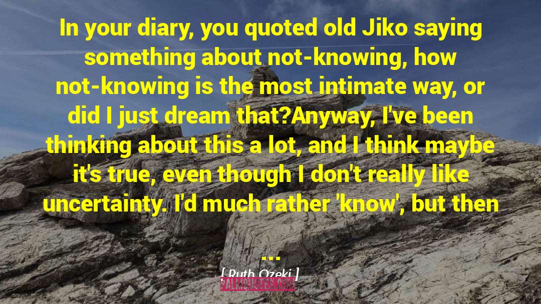 Ruth Ozeki Quotes: In your diary, you quoted