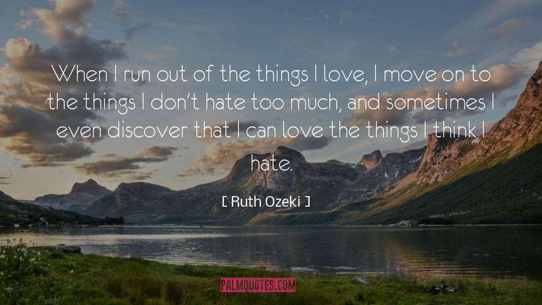 Ruth Ozeki Quotes: When I run out of