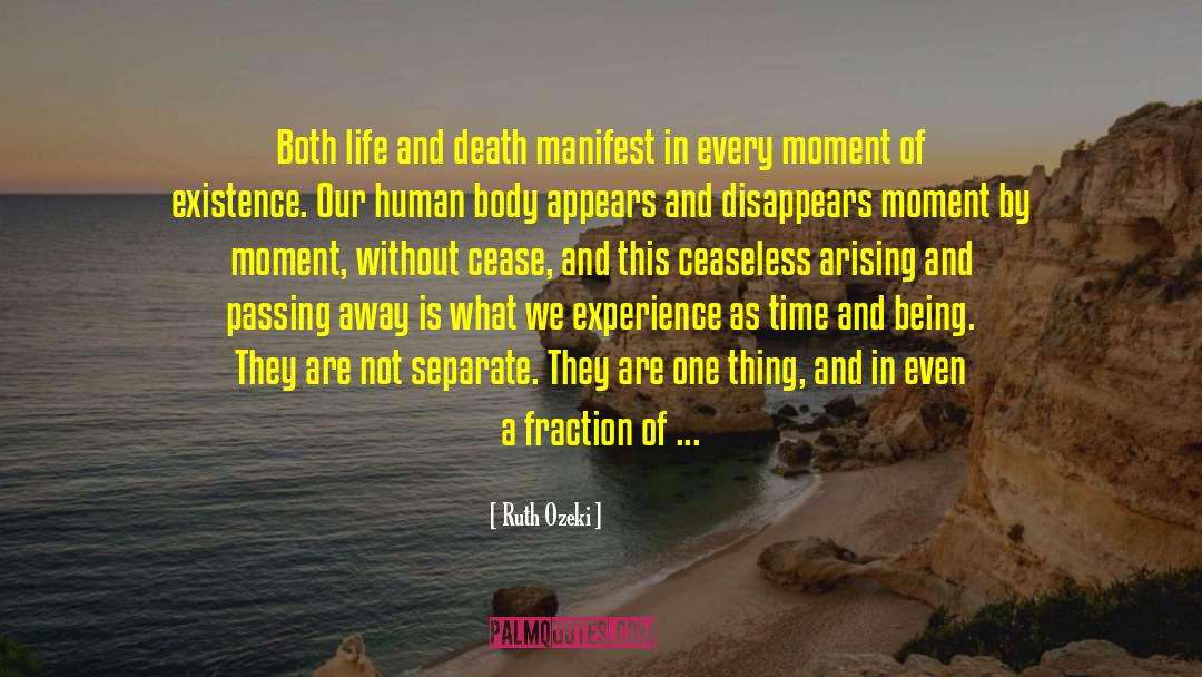 Ruth Ozeki Quotes: Both life and death manifest