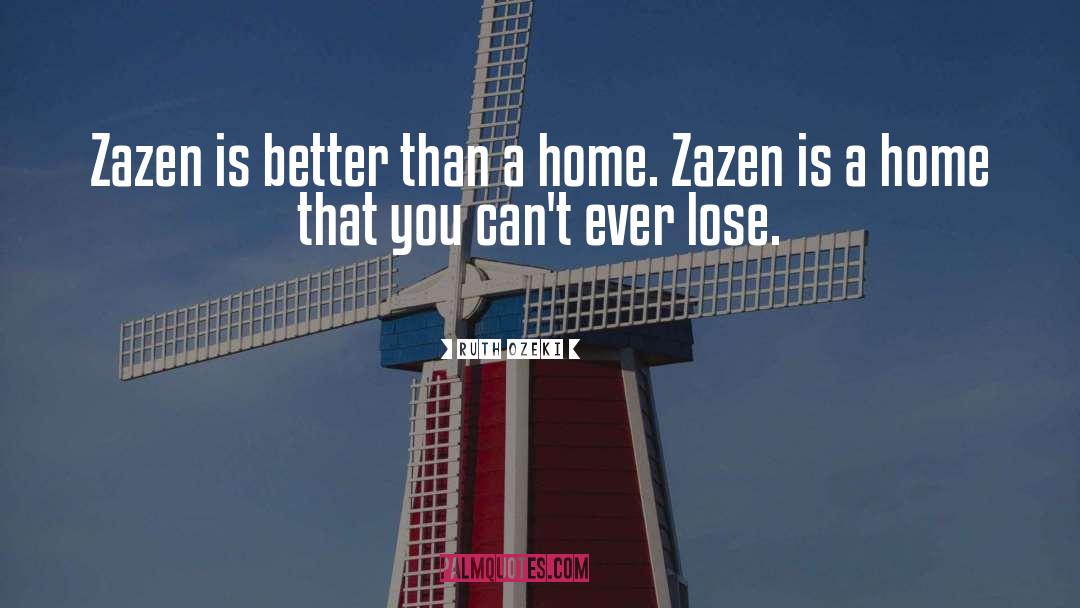 Ruth Ozeki Quotes: Zazen is better than a