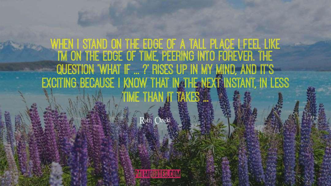 Ruth Ozeki Quotes: When I stand on the