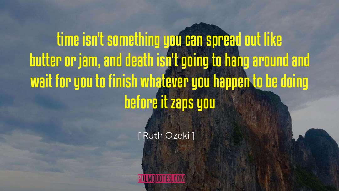 Ruth Ozeki Quotes: time isn't something you can