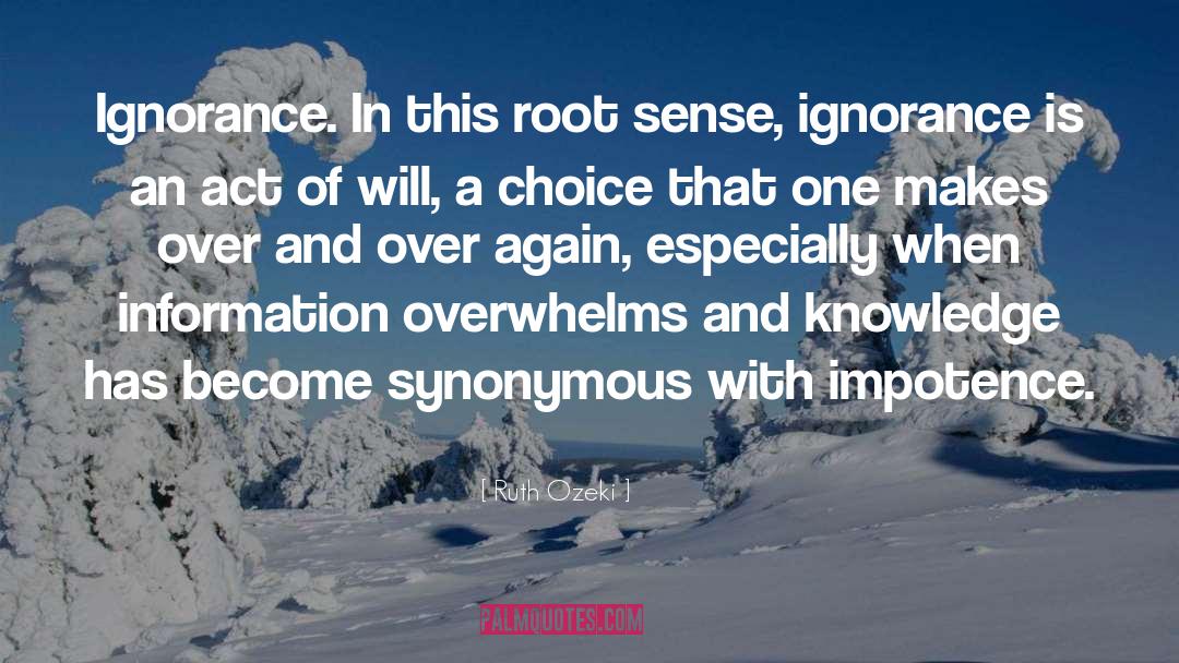 Ruth Ozeki Quotes: Ignorance. In this root sense,