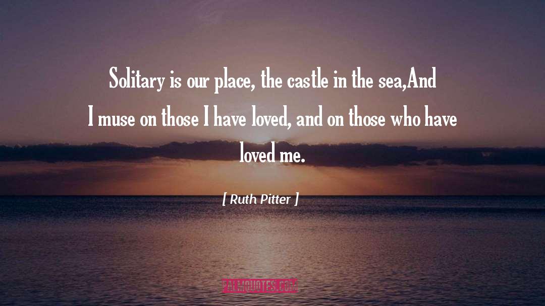 Ruth Pitter Quotes: Solitary is our place, the