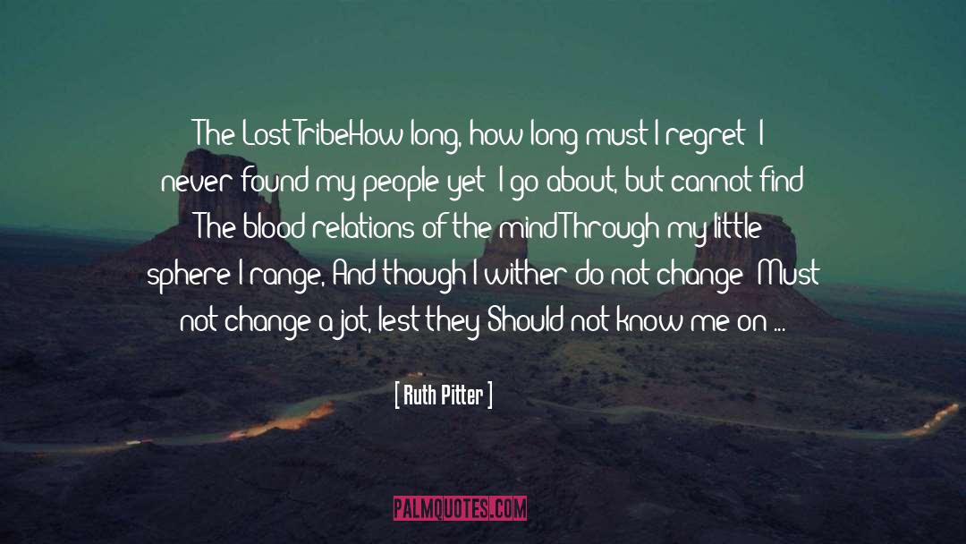 Ruth Pitter Quotes: The Lost Tribe<br /><br />How