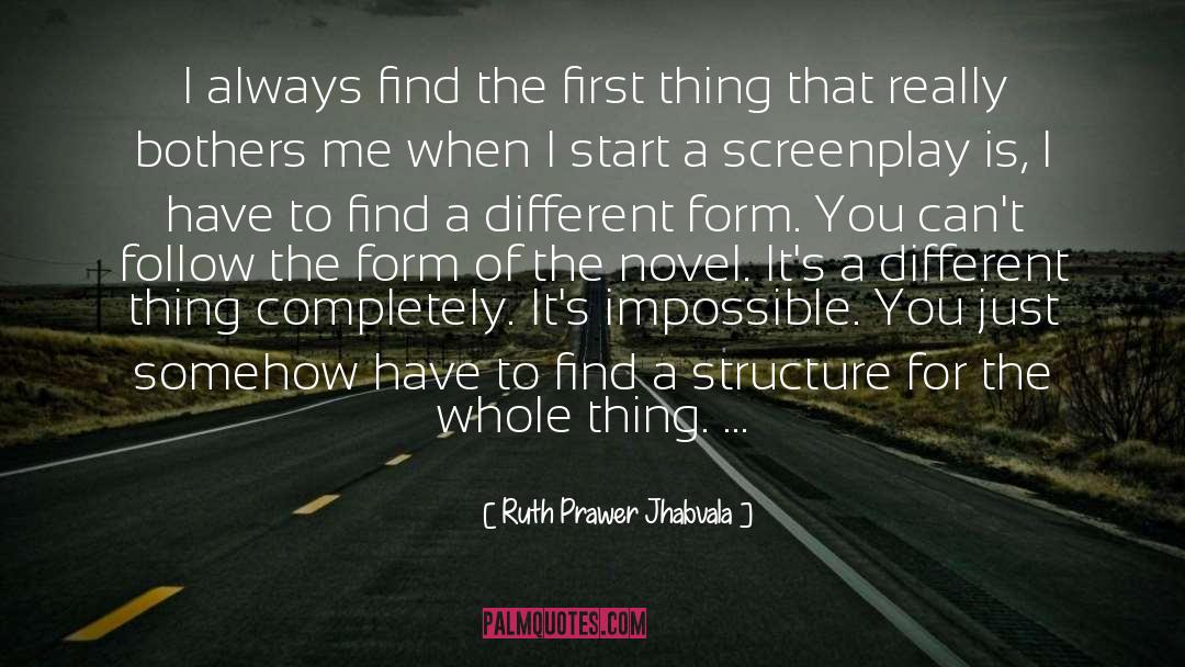 Ruth Prawer Jhabvala Quotes: I always find the first