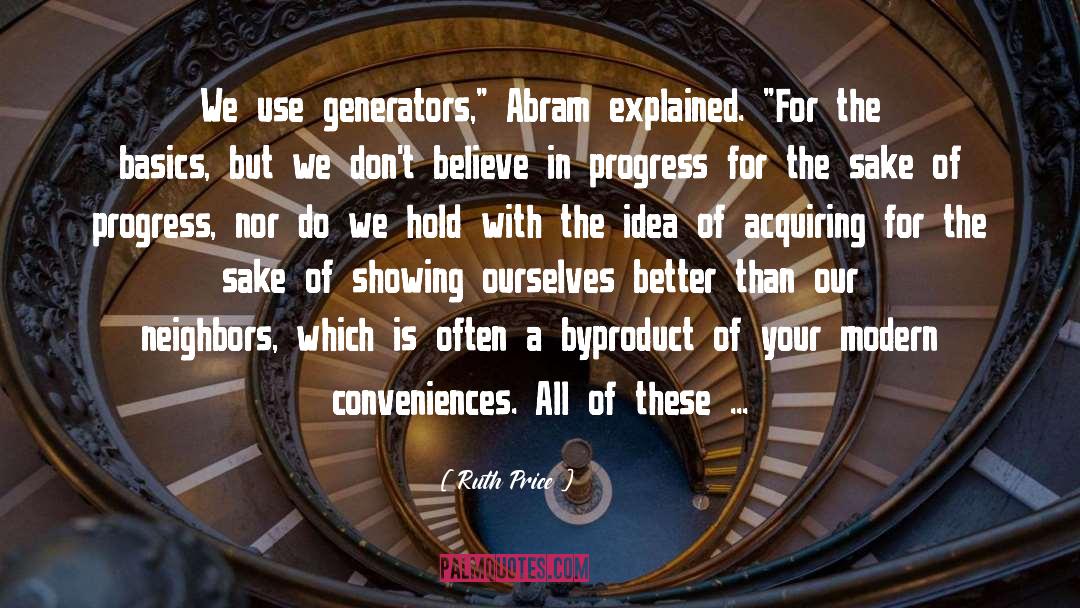 Ruth Price Quotes: We use generators,