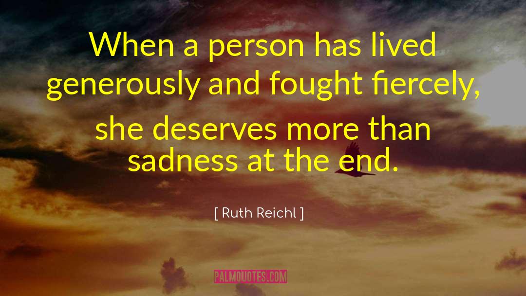 Ruth Reichl Quotes: When a person has lived