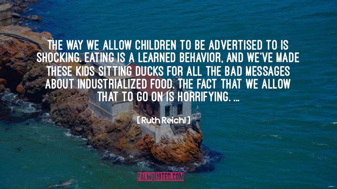 Ruth Reichl Quotes: The way we allow children