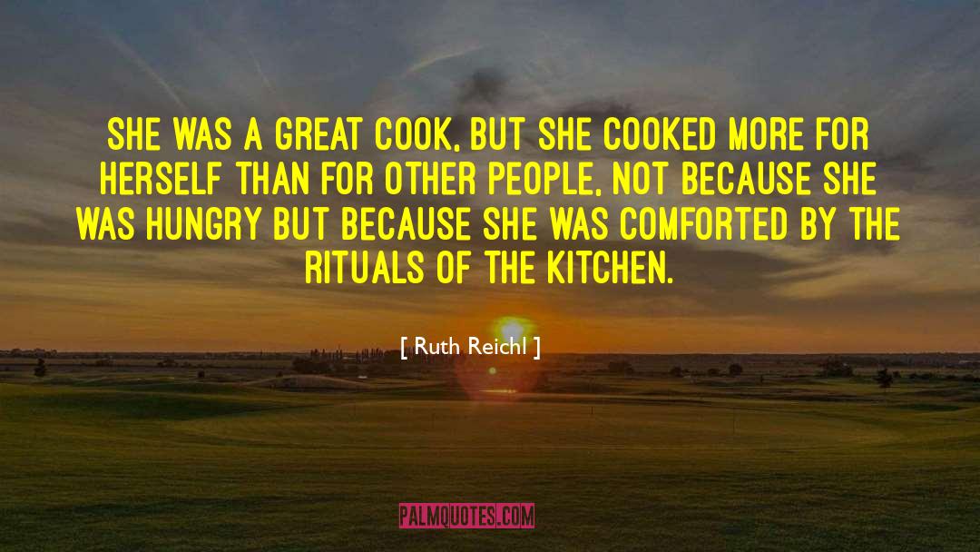 Ruth Reichl Quotes: She was a great cook,