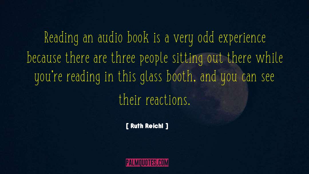 Ruth Reichl Quotes: Reading an audio book is