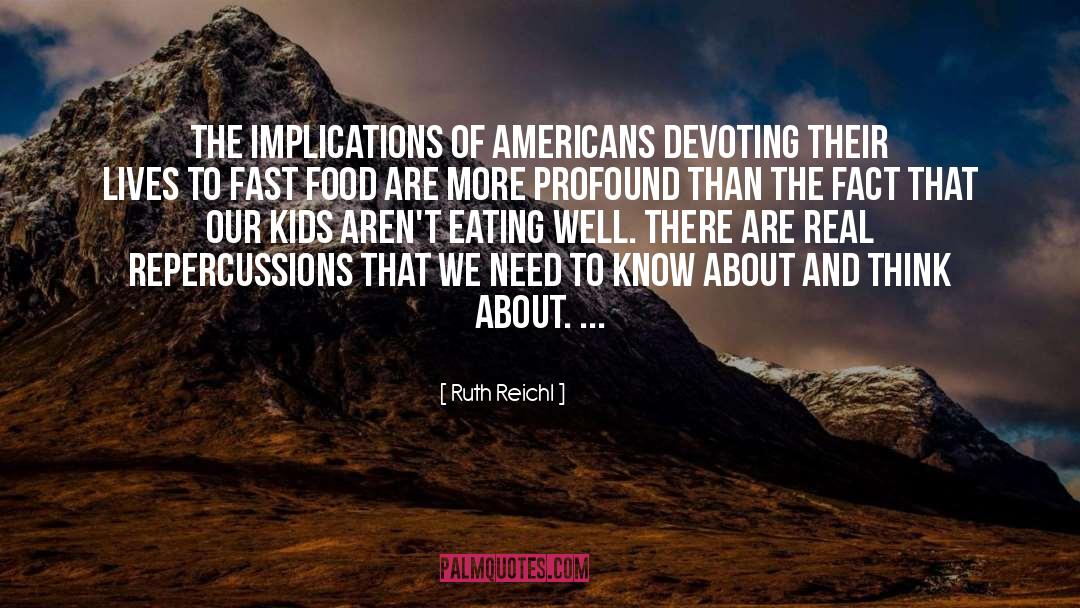 Ruth Reichl Quotes: The implications of Americans devoting