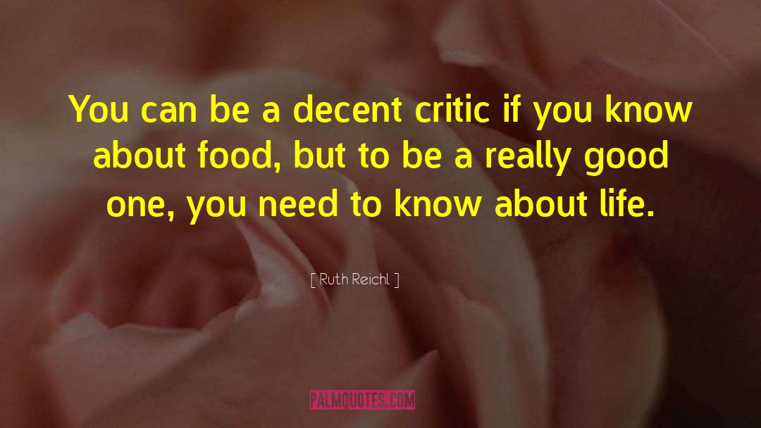 Ruth Reichl Quotes: You can be a decent