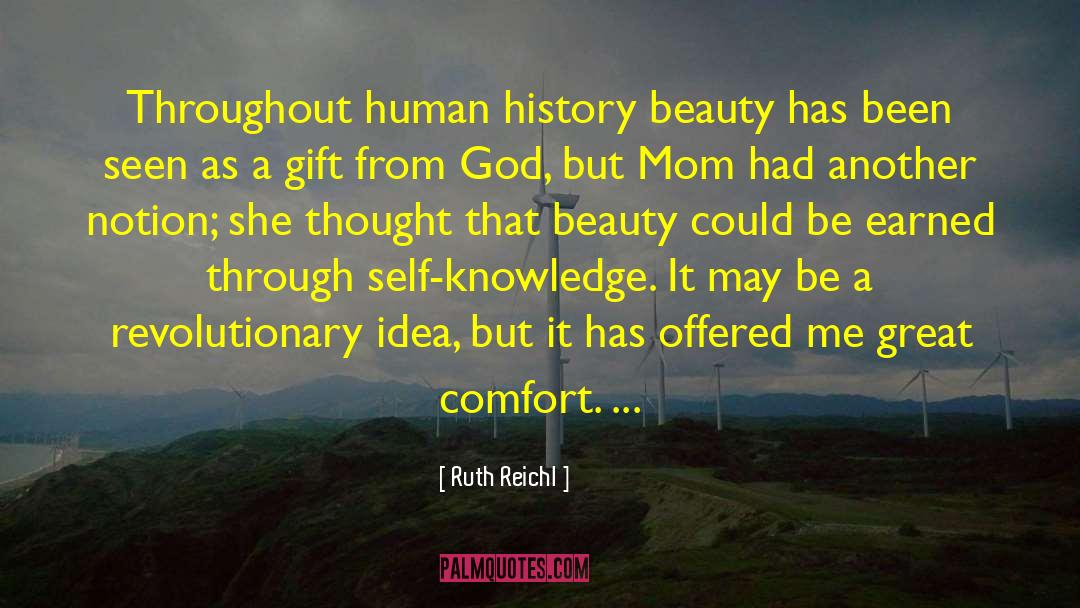 Ruth Reichl Quotes: Throughout human history beauty has