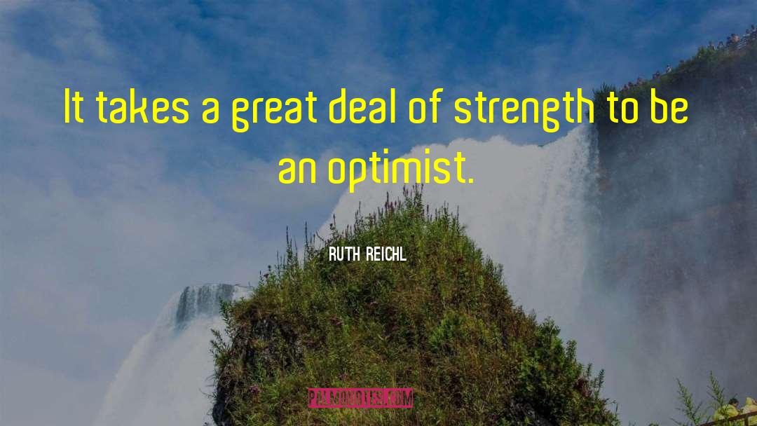 Ruth Reichl Quotes: It takes a great deal