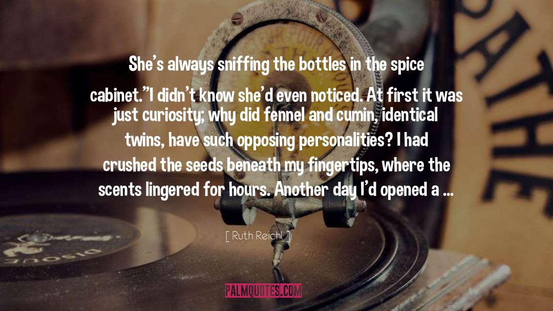 Ruth Reichl Quotes: She's always sniffing the bottles