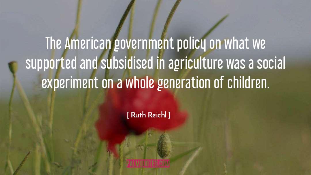 Ruth Reichl Quotes: The American government policy on