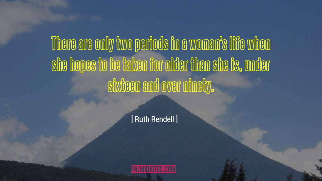 Ruth Rendell Quotes: There are only two periods