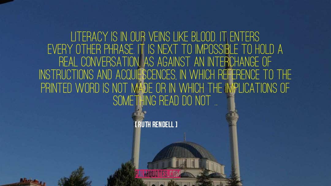 Ruth Rendell Quotes: Literacy is in our veins