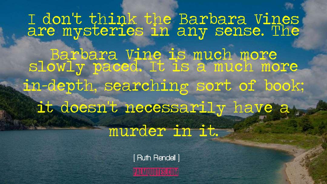 Ruth Rendell Quotes: I don't think the Barbara