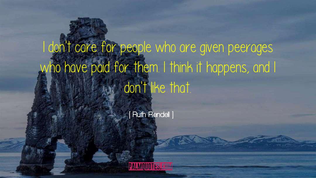 Ruth Rendell Quotes: I don't care for people