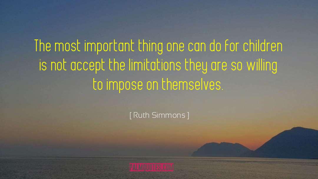 Ruth Simmons Quotes: The most important thing one