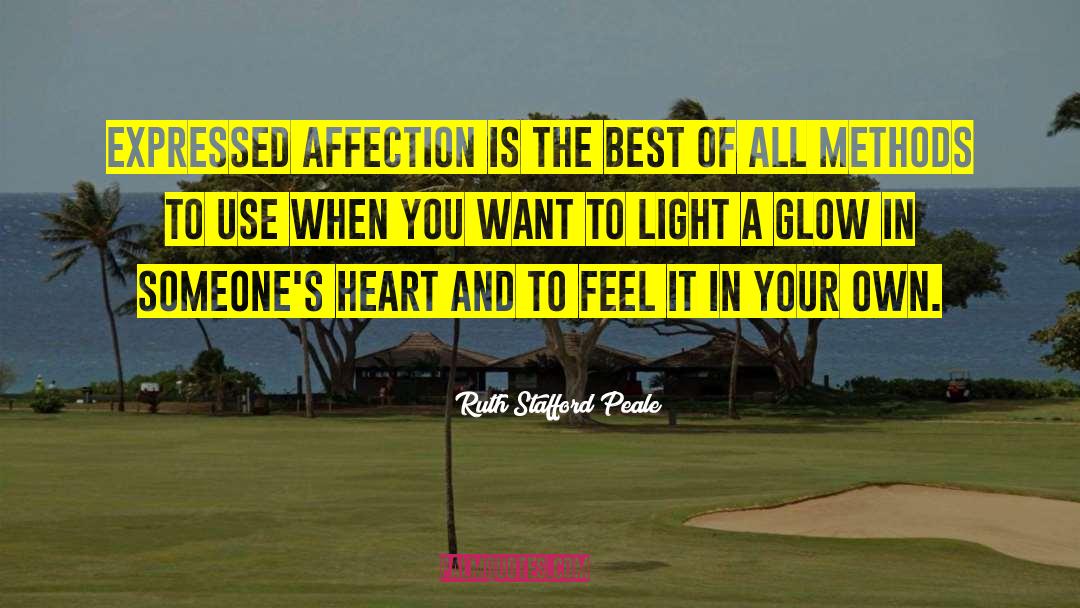 Ruth Stafford Peale Quotes: Expressed affection is the best