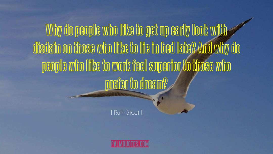 Ruth Stout Quotes: Why do people who like
