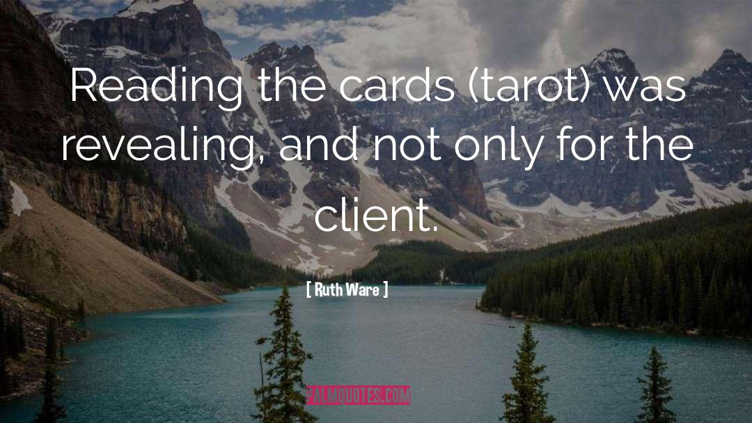 Ruth Ware Quotes: Reading the cards (tarot) was