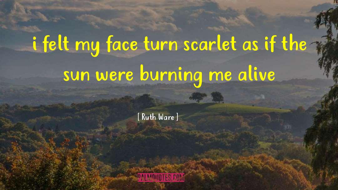 Ruth Ware Quotes: i felt my face turn