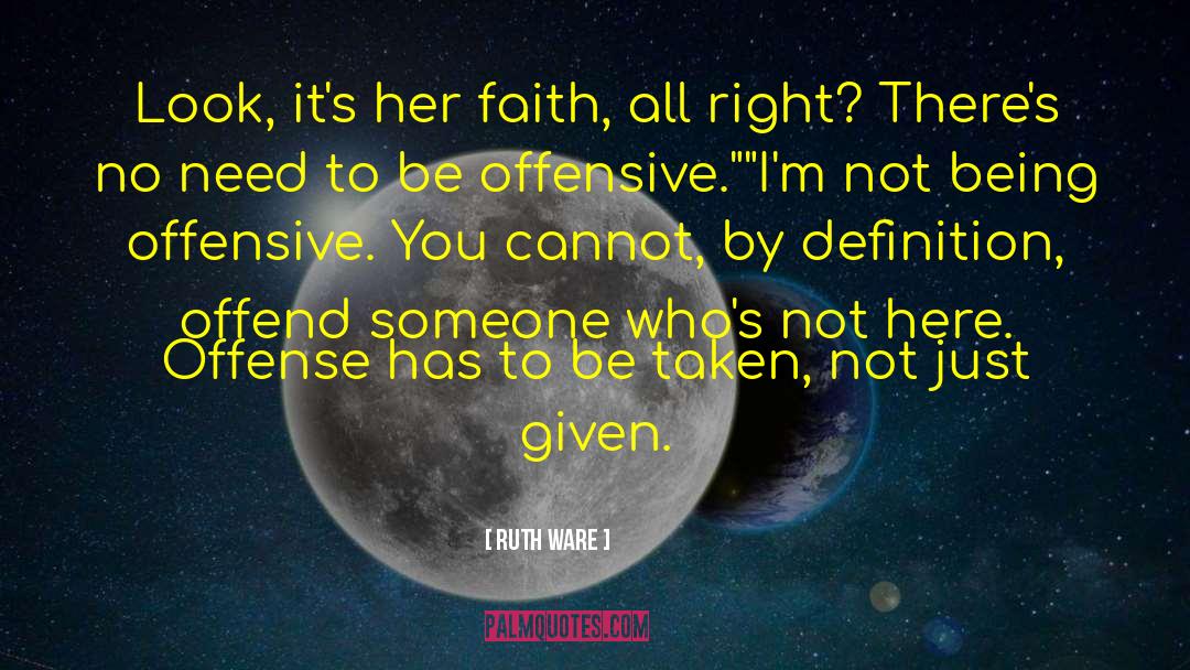 Ruth Ware Quotes: Look, it's her faith, all