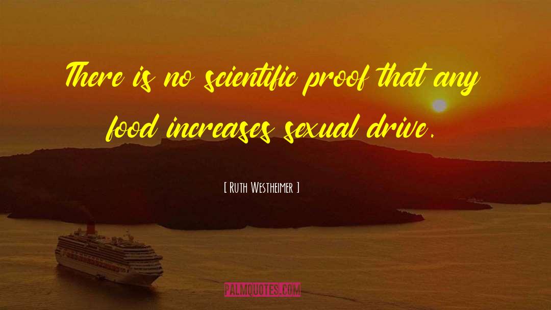 Ruth Westheimer Quotes: There is no scientific proof