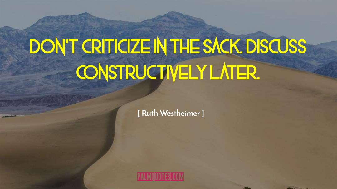 Ruth Westheimer Quotes: Don't criticize in the sack.