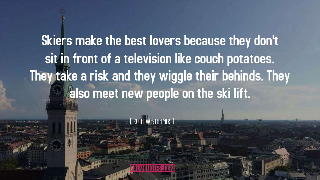 Ruth Westheimer Quotes: Skiers make the best lovers