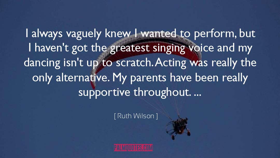 Ruth Wilson Quotes: I always vaguely knew I