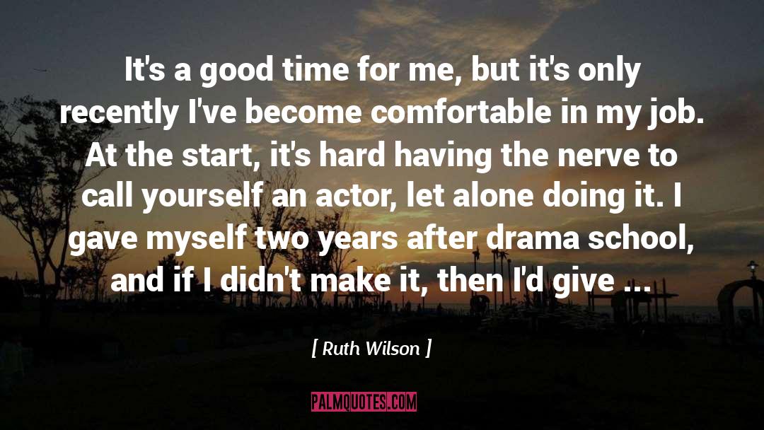 Ruth Wilson Quotes: It's a good time for