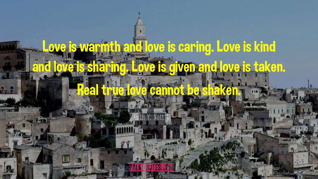 Ruth Y. Nott Quotes: Love is warmth and love