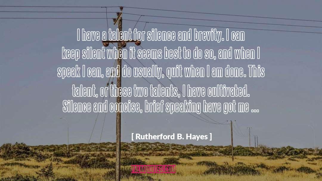 Rutherford B. Hayes Quotes: I have a talent for