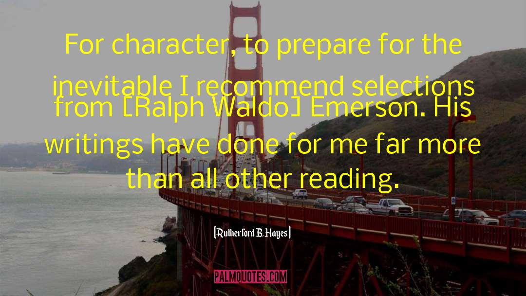 Rutherford B. Hayes Quotes: For character, to prepare for