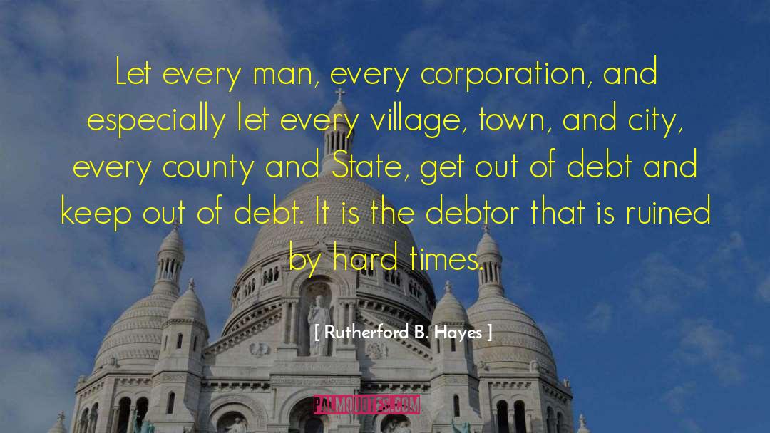 Rutherford B. Hayes Quotes: Let every man, every corporation,