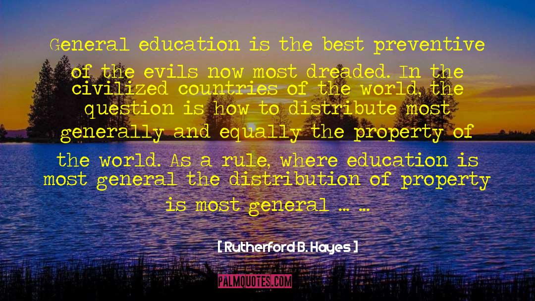 Rutherford B. Hayes Quotes: General education is the best