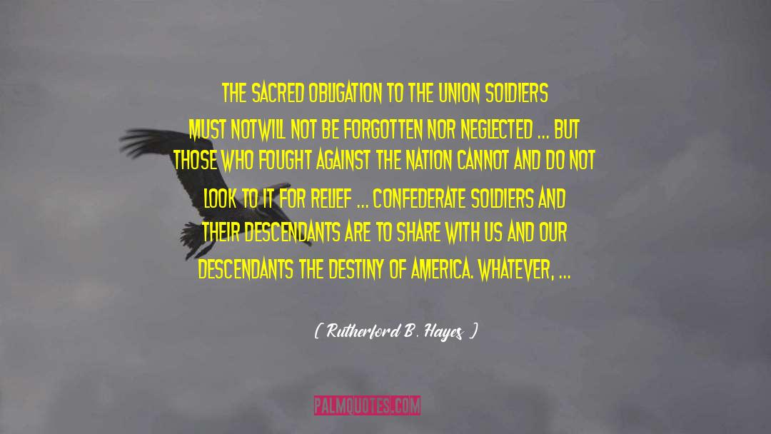 Rutherford B. Hayes Quotes: The sacred obligation to the