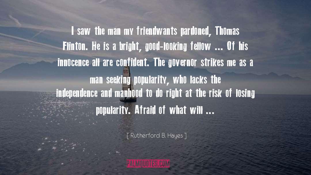 Rutherford B. Hayes Quotes: I saw the man my