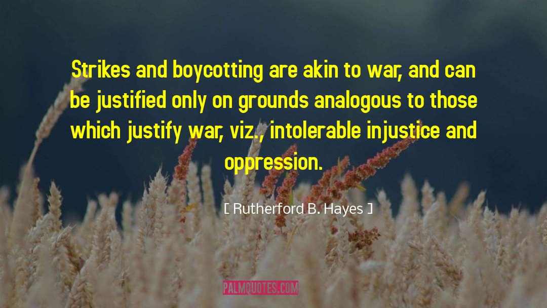 Rutherford B. Hayes Quotes: Strikes and boycotting are akin