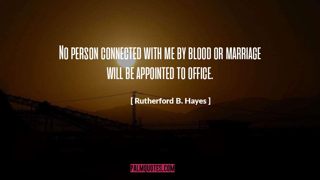 Rutherford B. Hayes Quotes: No person connected with me