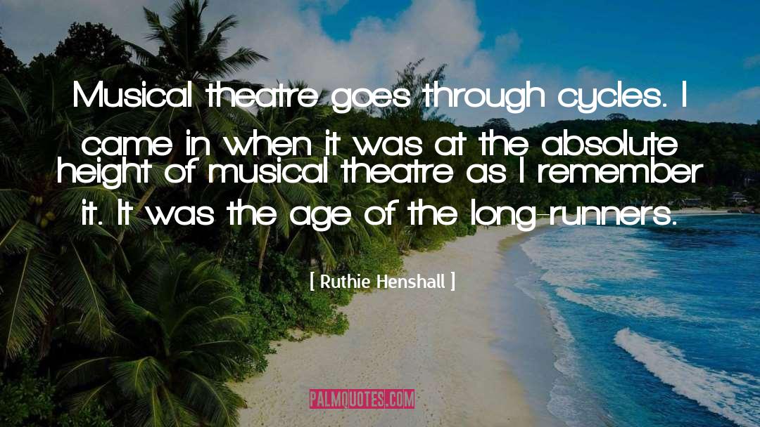 Ruthie Henshall Quotes: Musical theatre goes through cycles.